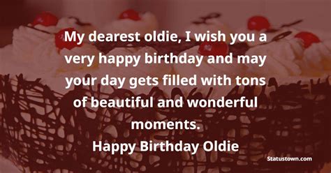 My Dearest Oldie I Wish You A Very Happy Birthday And May Your Day Gets Filled With Tons Of