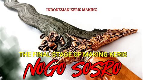 Tahap Akhir Proses Pembuatan KERIS NOGO SOSRO YouTube