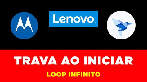 COMO RESOLVER ERRO DE LOOP INFINITO NO CELULAR LENOVO E MOTOROLA TRAVA