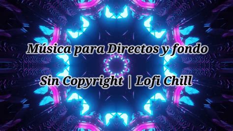 M Sica Para Directo Y Sin Copyright Lofi Chill Mix Youtube