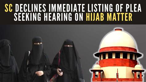 Sc Declines Immediate Listing Of Plea On Karnataka Hijab Matter