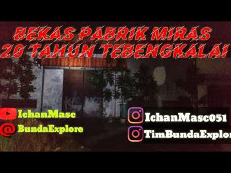 BEKAS PABRIK MIRAS 20 TAHUN TERBENGKALAI YouTube