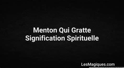 Menton Qui Gratte Signification Spirituelle