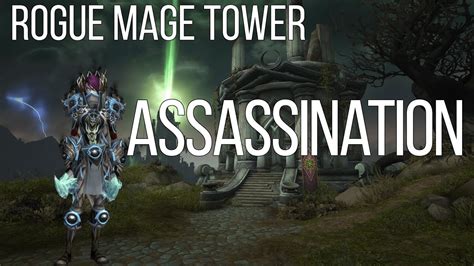 Assassination Rogue 9 1 5 Mage Tower Legion Timewalking YouTube