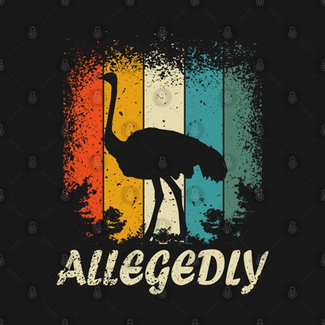 Retro Vintage Allegedly Ostrich Funny Quotes Letterkenny T Shirt