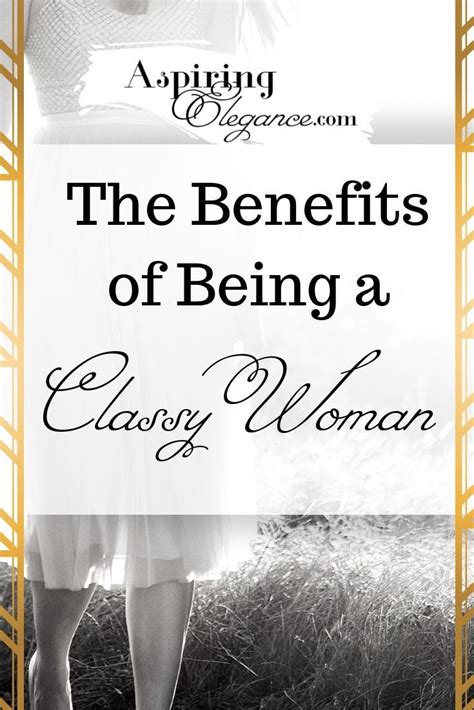 The Benefits Of Being A Classy Woman Classy Women Classy Women