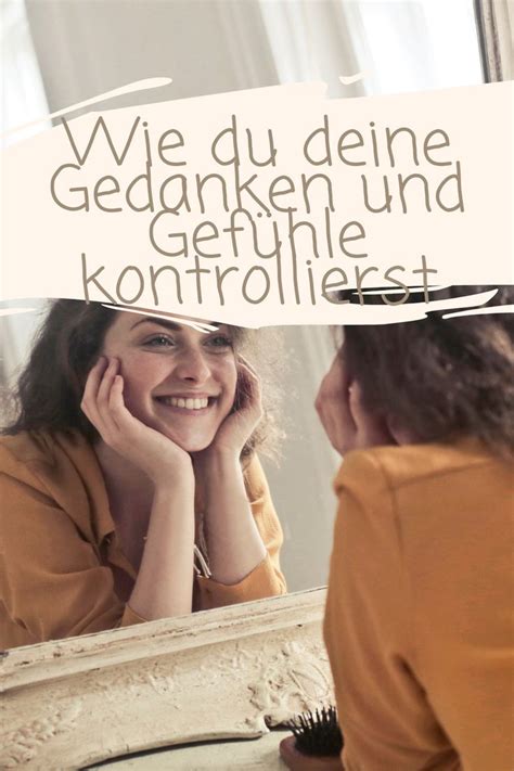 Wie Du Deine Gedanken Und Gef Hle Kontrollierst Gedanken Gef Hle