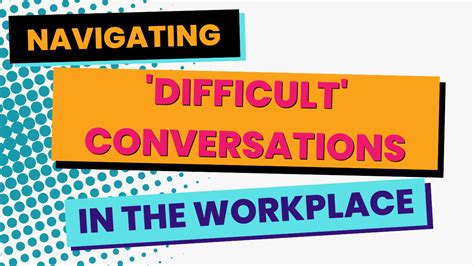 Navigating Difficult Conversations In The Workplace