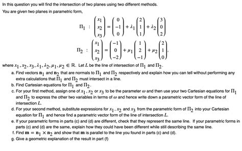 Solved In This Question You Will Find The Intersection Of Two Planes Using Two Different