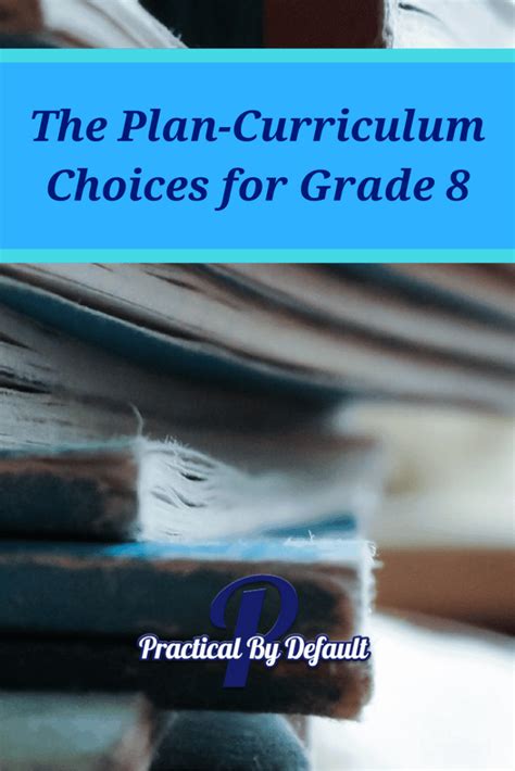 The Plan-Curriculum Choices for Grade 8 Pin Me | Practical, By Default