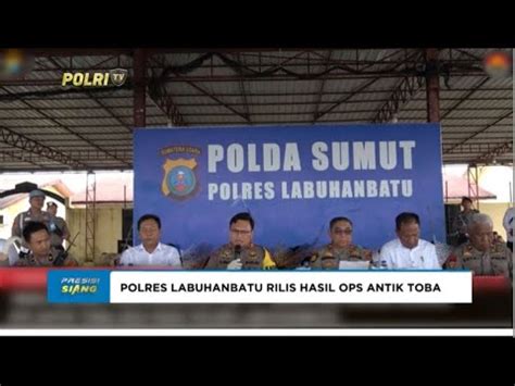 POLRES LABUHANBATU UNGKAP 60 KASUS DALAM OPS ANTIK TOBA 2024 YouTube