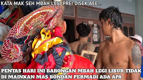 Barongan Mbah Legi Tidak Di Mainkan Mas Bondan Permadi Tak Sanggup Main