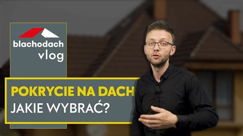 Jakie Pokrycie Wybra Na Dach Blachodach Youtube