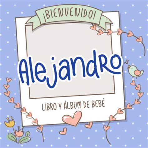 Bienvenido Alejandro Libro Y Lbum De Beb Libro De Beb Y Lbum