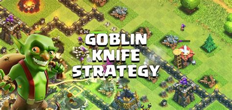 Goblin Knife Farming Strategy for TH9 - Clash of Clans Guides