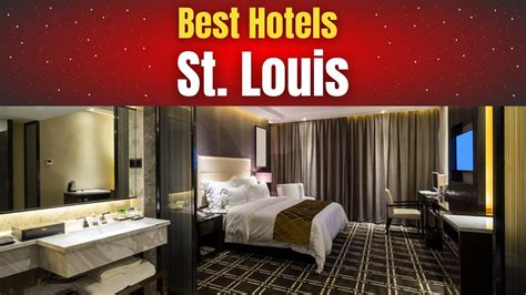 Best Hotels in St. Louis – Discover The Most Engaging Places