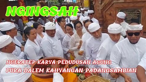 Ngingsah Ngeratep Karya Pedudusan Agung Pura Dalem Kahyangan Desa Adat