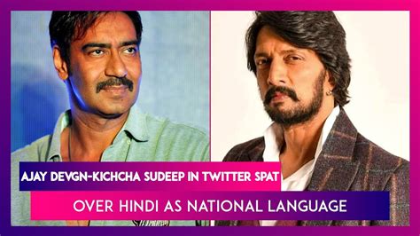 Ajay Devgn Kichcha Sudeep In Twitter Spat Over Hindi As National