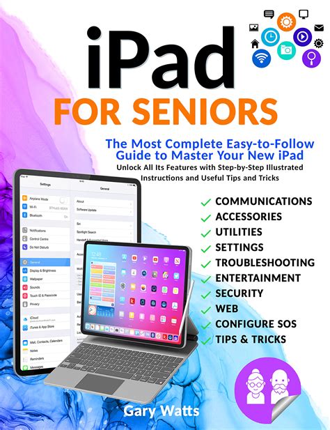 IPad For Seniors The Most Complete Easy To Follow Guide To Master Your