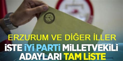 İYİ Parti nin Erzurum milletvekili aday listesi belli oldu