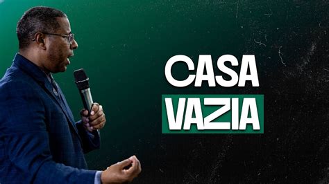 Casa Vazia Ministra O Completa Pr Osiel Gomes Youtube