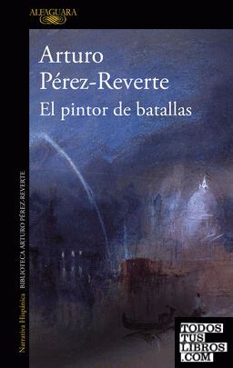 El Pintor De Batallas de Pérez Reverte Arturo 978 84 204 6243 1