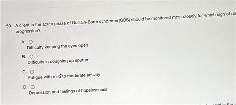 Solved A Client In The Acute Phase Of Guillain Barré