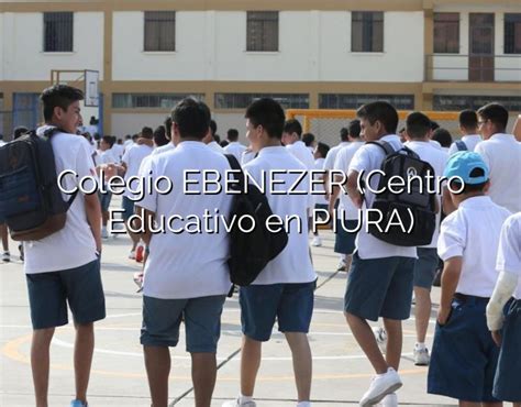 Colegio Ebenezer Centro Educativo En Piura Colegios Del Per