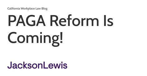 Paga Reform Is Coming California Workplace Law Blog