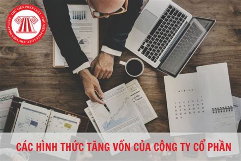 Các hình thức tăng vốn điều lệ của công ty cổ phần hiện nay như thế nào