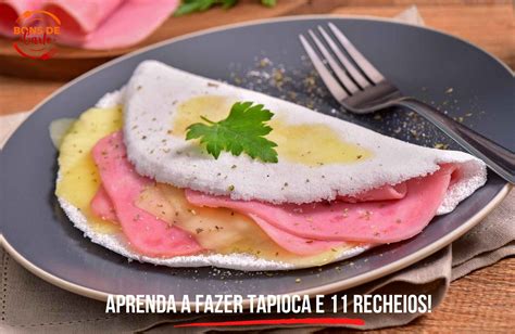 Aprenda A Fazer Tapioca E 10 Recheios