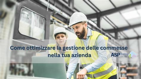 Come Ottimizzare La Gestione Delle Commesse Asp Italia Soluzioni