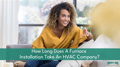 How Long Does A Furnace Installation Take An Hvac Company Ongaro And