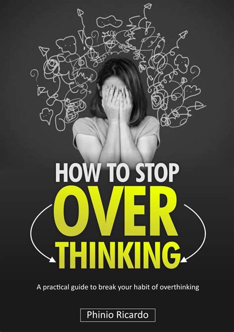 How To Stop Overthinking A Practical Guide To Help You Break Your