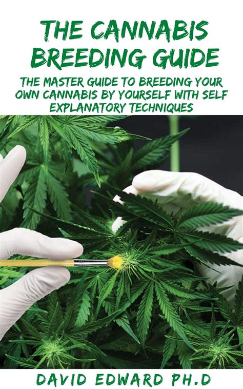 THE CANNABIS BREEDING GUIDE The Master Guide To Breeding Your Own