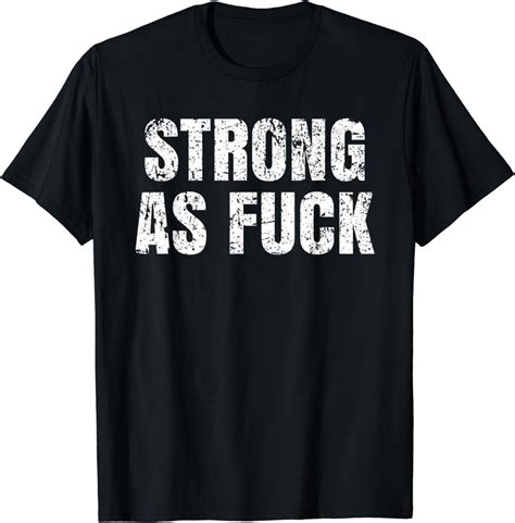 Amazon Strong As Fuck Distressed Gym Workout Training T Shirt Clothing