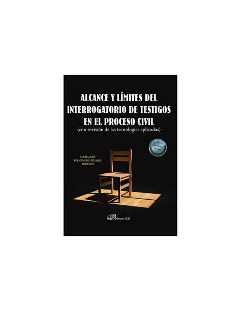 Alcance Y Límites Del Interrogatorio De Testigos En El Proceso Civil