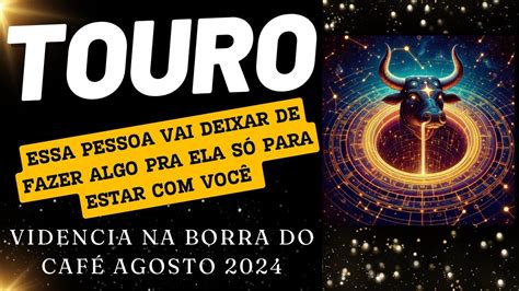 ♉🛑touro Essa Pessoa Vai Deixar De Fazer Algo Pra Ela SÓ Para Estar Com