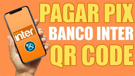 Como Pagar Pix No Banco Inter Por Qr Code Youtube