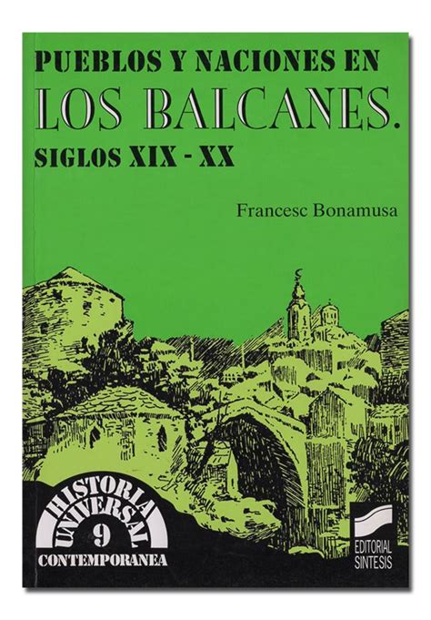 Pueblos Y Naciones En Los Balcanes Siglos Xix Y Xx Entre La Media