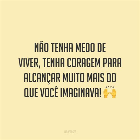 50 Frases Sobre Medo Para Vencer Tudo O Que Te Impede De Viver