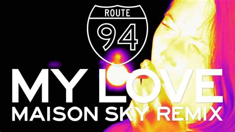 Route My Love Feat Jess Glynne Maison Sky Remix Official