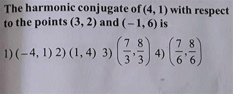 The Harmonic Conjugate Of 4 1 With Respectnto The Points 3