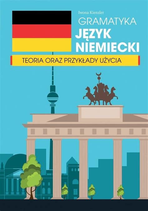 Gramatyka J Zyk Niemiecki Teoria Oraz Przyk Ady Wydawnictwo