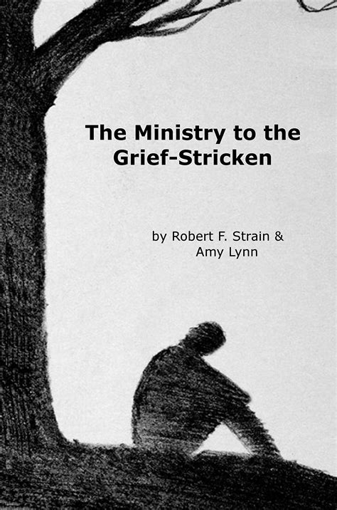 The Ministry To The Grief Stricken By Amy Lynn Goodreads