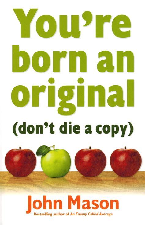 You Were Born An Original Dont Die A Copy