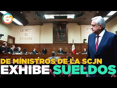 AMLO Exhibe Sueldos Y Prestaciones De Los Ministros De La Suprema Corte