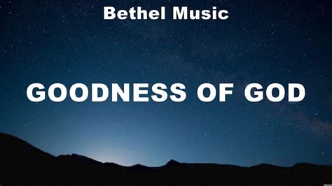 Bethel Music Goodness Of God Lyrics Leeland Bethel Music Youtube