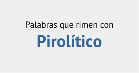 Rimas Con Pirol Tico Diccionario De La Rima