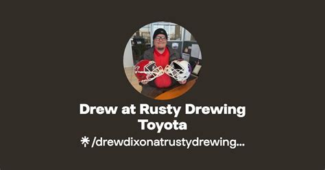 Drew At Rusty Drewing Toyota Facebook Tiktok Linktree